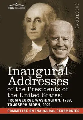 Committee on Inaugural Ceremonies - Inaugural Addresses of the Presidents of the United States: From George Washington, 1789, to Joseph R. Biden, 2021, Inbunden. Tillgänglighet: Lägg i varukorg