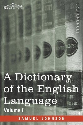 Samuel Johnson - Dictionary of the English Language, Volume I (in two volumes), Häftad