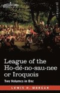 League of the Ho-d-no-sau-nee or Iroquois: Two Volumes in One