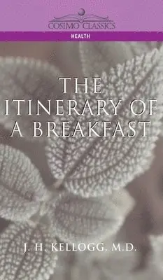 J H Kellogg, John Harvey Kellogg - Itinerary of a Breakfast, Inbunden. Tillgänglighet: Lägg i varukorg