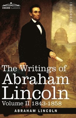 Abraham Lincoln, Carl Schurz, Joseph A Choate - Writings of Abraham Lincoln, Häftad
