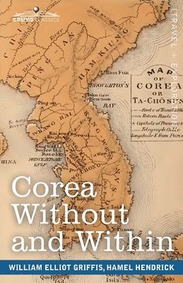 William Elliot Griffis, Hamel Hendrick - Corea Without and Within, Häftad