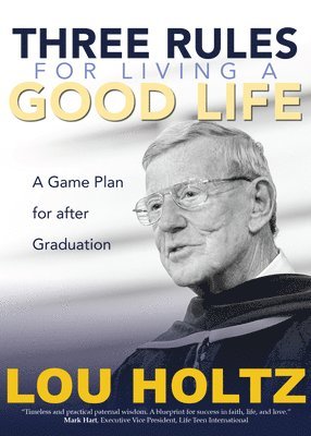 Lou Holtz - Three Rules for Living a Good Life: A Game Plan for After Graduation, Häftad. Tillgänglighet: Lägg i varukorg
