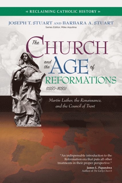 Barbara A. Stuart, Joseph T. Stuart - Church and the Age of Reformations (1350-1650), E-bok