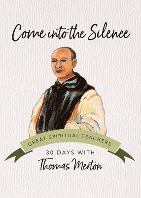 Thomas Merton, John Kirvan - Come Into the Silence: 30 Days with Thomas Merton, Häftad. Tillgänglighet: Lägg i varukorg