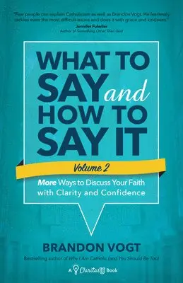 Brandon Vogt - What to Say and How to Say It, Volume II: More Ways to Discuss Your Faith with Clarity and Confidence a Claritasu Book, Häftad. Tillgänglighet: Lägg i varukorg