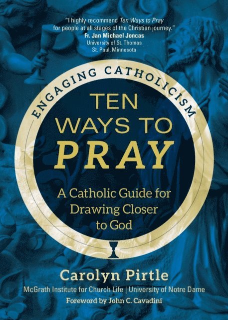 John C. Cavadini, Carolyn Pirtle - Ten Ways to Pray, E-bok