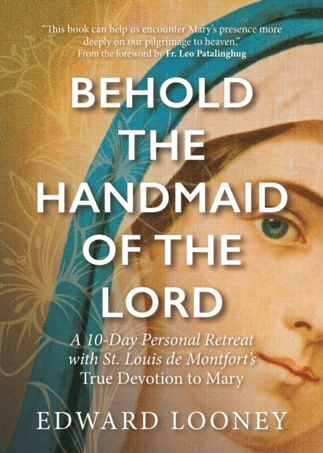 Edward Looney - Behold the Handmaid of the Lord, E-bok