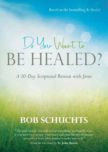 Bob Schuchts - Do You Want to Be Healed?, E-bok
