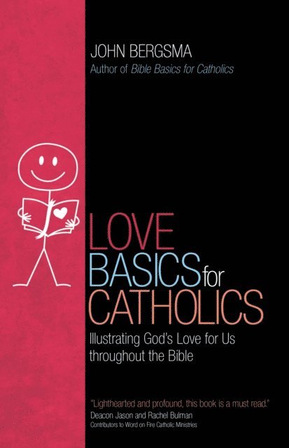 John Bergsma - Love Basics for Catholics, E-bok