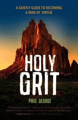 Paul George - Holy Grit: A Saintly Guide to Becoming a Man of Virtue, Häftad. Tillgänglighet: Lägg i varukorg