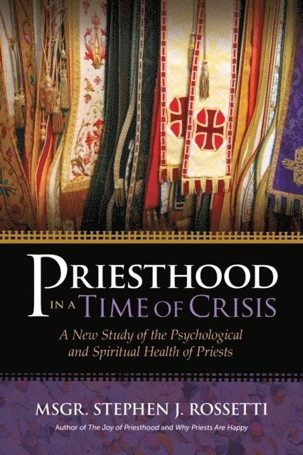 Stephen J. Rossetti - Priesthood in a Time of Crisis, E-bok