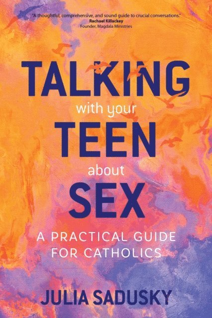 Julia Sadusky - Talking with Your Teen about Sex, E-bok