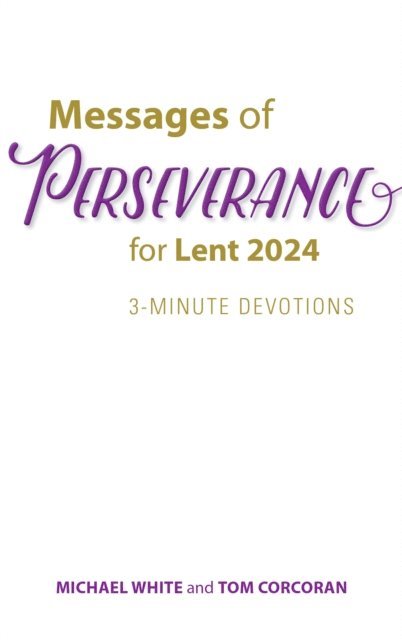 Tom Corcoran, Michael White - Messages of Perseverance for Lent 2024, E-bok