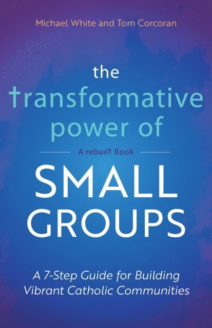 Tom Corcoran, Michael White - Transformative Power of Small Groups, E-bok