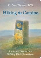 Tor Pivonka, Dave - Hiking the Camino: Stories and Lessons from Walking 500 Miles with Jesus, Häftad