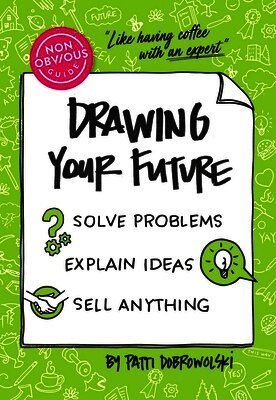 Patti Dobrowolski - Non-Obvious Guide to Drawing Your Future, Häftad