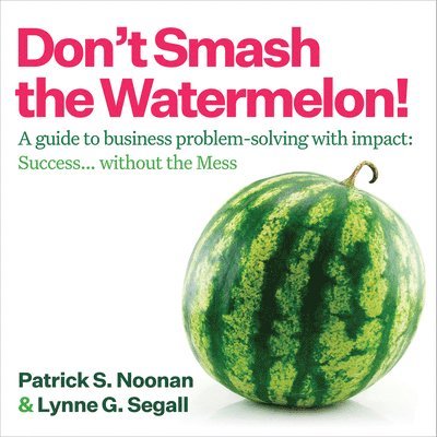 Patrick S. Noonan, Lynne Segall - Don't Smash the Watermelon!, Häftad