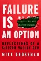Mike Grossman - Failure Is An Option, Inbunden. Tillgänglighet: Lägg i varukorg