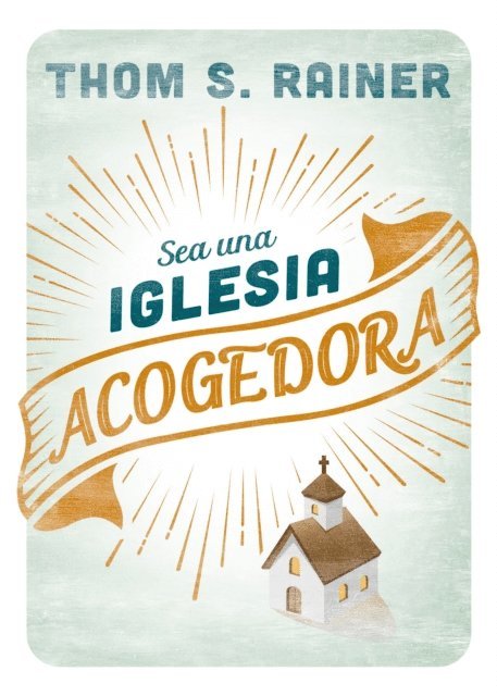 Thom S. Rainer - Sea una iglesia acogedora, E-bok