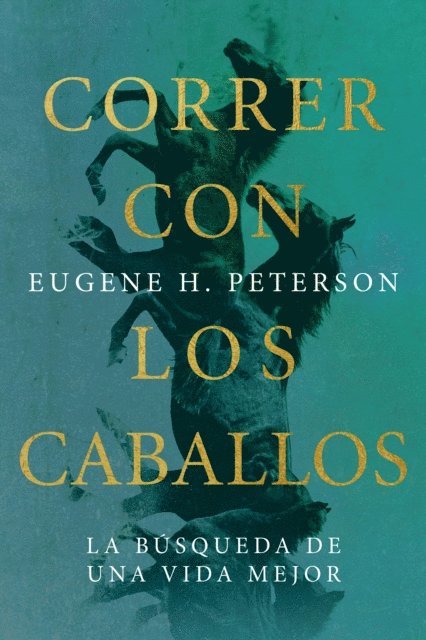 Eugene Peterson - Correr con los caballos, E-bok