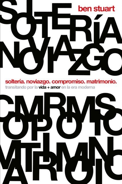 Ben Stuart - Solteria. Noviazgo. Compromiso. Matrimonio, E-bok