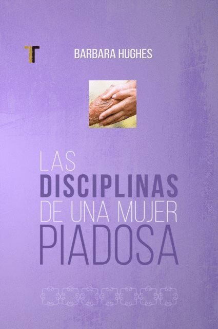 Barbara Hughes - Las disciplinas de una mujer piadosa, E-bok