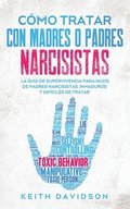 C�mo Tratar con Madres o Padres Narcisistas