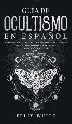 Felix White - Guía de Ocultismo en Español, Inbunden. Tillgänglighet: Lägg i varukorg