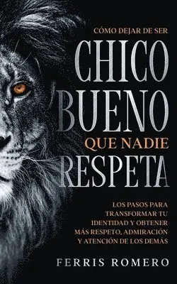 Ferris Romero - Cómo Dejar de ser el Chico Bueno que Nadie Respeta, Häftad. Tillgänglighet: Lägg i varukorg