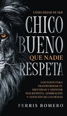 Ferris Romero - Cómo Dejar de ser el Chico Bueno que Nadie Respeta, Inbunden. Tillgänglighet: Lägg i varukorg