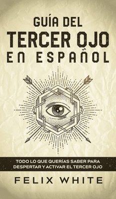 Felix White - Guía del Tercer Ojo en Español, Inbunden. Tillgänglighet: Lägg i varukorg