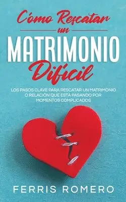Ferris Romero - Cómo Rescatar un Matrimonio Difícil, Häftad. Tillgänglighet: Lägg i varukorg