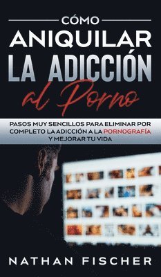 Nathan Fischer - Cómo Aniquilar la Adicción al Porno, Inbunden. Tillgänglighet: Lägg i varukorg