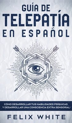 Felix White - Guía de Telepatía en Español, Inbunden. Tillgänglighet: Lägg i varukorg