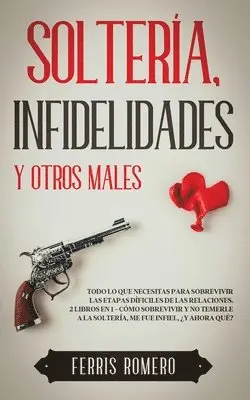 Soltería, Infidelidades y Otros Males