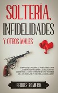Solter�a, Infidelidades y Otros Males