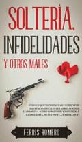 Solter�a, Infidelidades y Otros Males