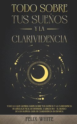 Felix White - Todo Sobre tus Sueños y la Clarividencia, Häftad. Tillgänglighet: Lägg i varukorg
