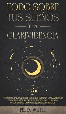 Felix White - Todo Sobre tus Sueños y la Clarividencia, Inbunden. Tillgänglighet: Lägg i varukorg