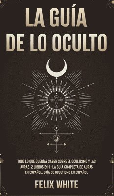 Felix White - Guía de lo Oculto, Inbunden. Tillgänglighet: Lägg i varukorg