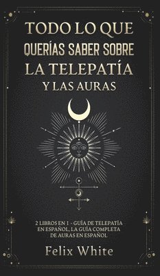 Felix White - Todo lo que Querías Saber Sobre la Telepatía y las Auras, Inbunden. Tillgänglighet: Lägg i varukorg
