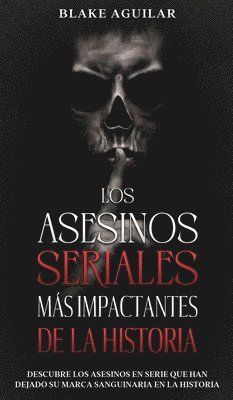 Blake Aguilar - Asesinos Seriales más Impactantes de la Historia, Inbunden. Tillgänglighet: Lägg i varukorg