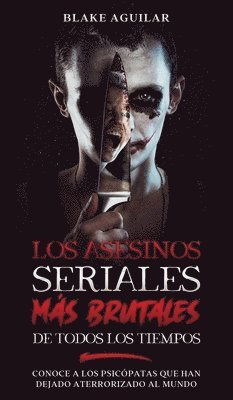 Blake Aguilar - Asesinos Seriales más Brutales de Todos los Tiempos, Inbunden. Tillgänglighet: Lägg i varukorg