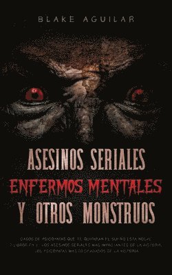 Blake Aguilar - Asesinos Seriales, Enfermos Mentales y otros Monstruos, Häftad. Tillgänglighet: Lägg i varukorg