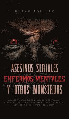 Blake Aguilar - Asesinos Seriales, Enfermos Mentales y otros Monstruos, Inbunden. Tillgänglighet: Lägg i varukorg