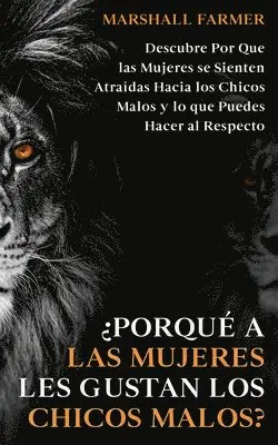 ¿Porqué a las Mujeres les Gustan los Chicos Malos?