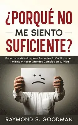 Raymond S Goodman - ¿Porqué No Me Siento Suficiente?, Häftad. Tillgänglighet: Lägg i varukorg