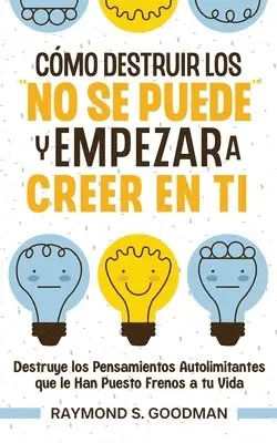 Raymond S Goodman - Cómo Destruir los "No Se Puede" y Empezar a Creer en Ti, Häftad. Tillgänglighet: Lägg i varukorg