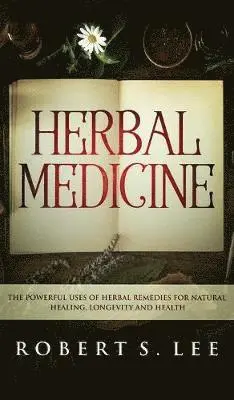 Robert S Lee - Herbal Medicine, Inbunden. Tillgänglighet: Lägg i varukorg